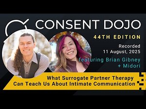 Consent Dojo 44: What Surrogate Partner Therapy Can Teach Us About Intimate Communication