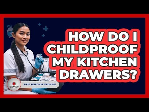 How Do I Childproof My Kitchen Drawers?
