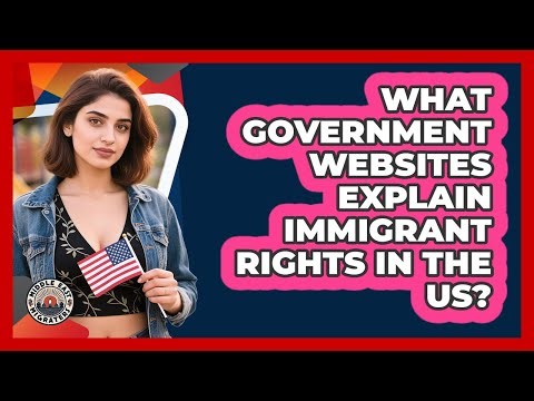 What Government Websites Explain Immigrant Rights In The US?