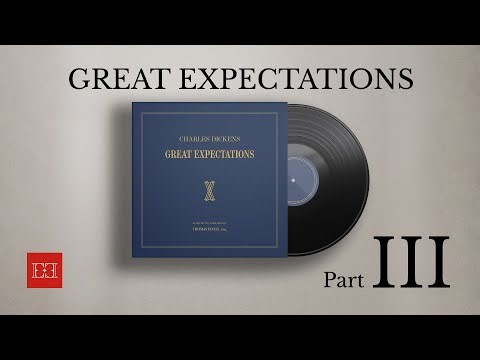 Great Expectations Vol III, Ch 40–59 | FULL Audio Book Part 3 of 3