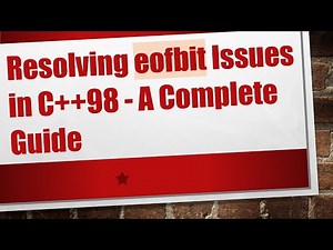 Resolving eofbit Issues in C+ + 98 - A Complete Guide