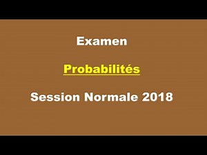 Corrigé Examen (Probabilités) - Session Normale 2018