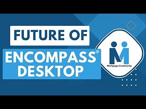 The Future of Encompass® Desktop Through 2024 & Beyond