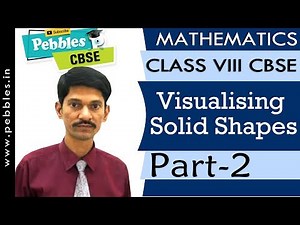 Visualising Solid Shapes - 2 Video Lecture | Crash Course for Class 8