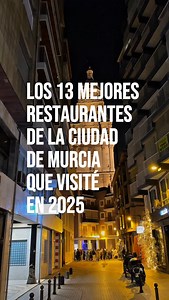 Los 13 mejores restaurantes de la ciudad de Murcia, que visité en 2025. | COMER VIAJAR y nada más