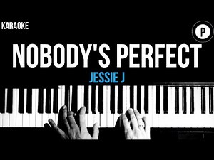 Jessie J - Nobody's Perfect Karaoke SLOWER Acoustic Piano Instrumental Cover Lyrics