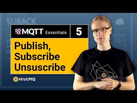 MQTT Publish / Subscribe / Unsubscribe | MQTT Essentials Part 5