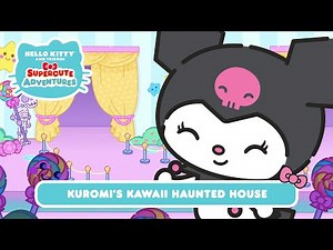 Kuromi's Kawaii Haunted House | Hello Kitty and Friends Supercute Adventures S10 EP8