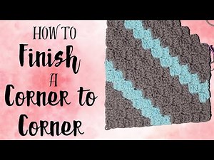 How to Finish a Corner-to-Corner Crochet Project (C2C)