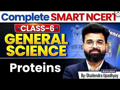 Complete Class 6 NCERT General Science for UPSC 2027 | Proteins | StudyIQ IAS