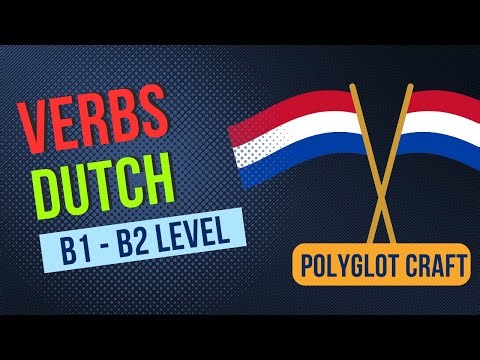 50 Essential Dutch Verbs for B1 and B2 Levels Mastery