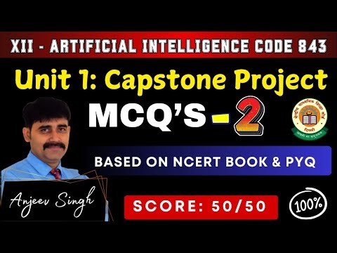 50 MCQ's - XII AI Unit 1 Capstone Project #2 |12 Artificial Intelligence Code 843 | Capstone Project