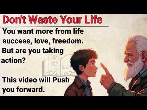Don't Waste Your life | BK Learn English Through Stories | Motivation story | Graded Reader |
