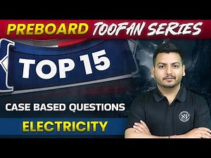 Top 15 Case Based Questions - Electricity | Class 10 Physics Chapter 3