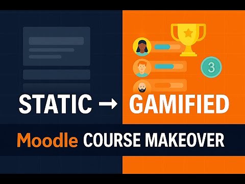 Moodle Course Makeover - From Static to Gamified
