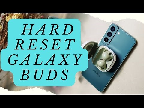 How to hard reset your Galaxy Buds