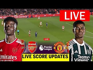Arsenal vs Manchester United LIVE: Arsenal Vs Man United LIVE Score, Premier League | FootBall Match