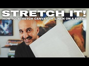 HOW TO STRETCH CANVAS - Learn how to stretch canvas or linen on a frame or stretcher.
