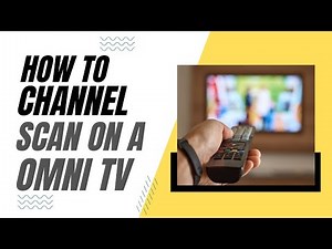 How To Channel Scan on a Omni TV