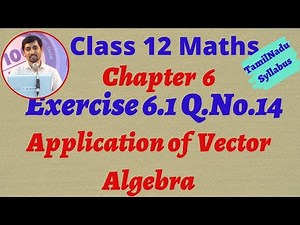 Class 12 Maths | Exercise 6.1 Q.No.14 | Applications of Vector Algebra