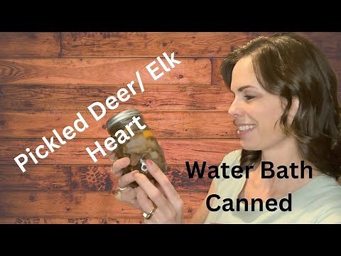 Water Bath Canned Pickled Deer/Elk Heart- Delicious, Quick, and Simple