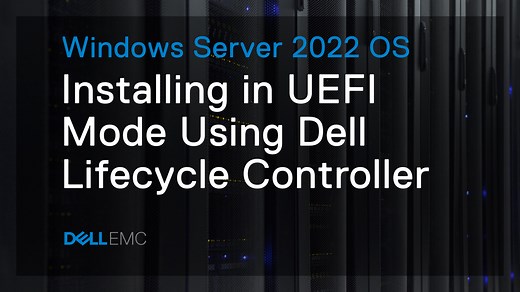 Install Microsoft Windows Server 2022 operating system in UEFI mode using Dell Lifecycle Controller | Dell Aruba