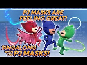 PJ Masks - ♪♪ PJ Masks are Feeling Great ♪♪ (New Song 2017)