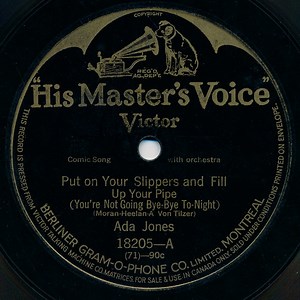 Ada Jones / Ada Jones - Billy Murray - Put On Your Slippers And Fill Up Your Pipe (You're Not Going Bye-Bye To-Night) / If It Wasn't For You
