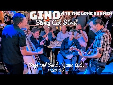 Stray Cat Strut . Gino and the Lone Gunmen . Live Yuma AZ . Sage and Sand 11.29.25