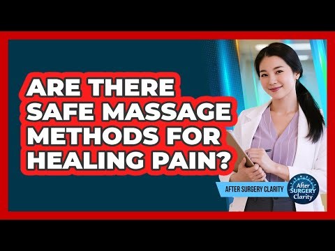 Are There Safe Massage Methods For Healing Pain?