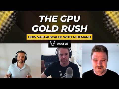 The GPU Gold Rush: How Vast.ai Scaled With AI Demand