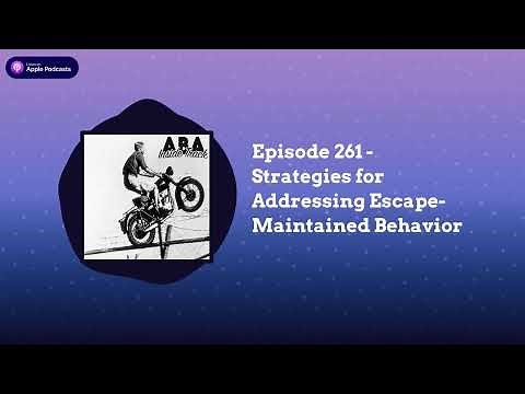 ABA Inside Track - Episode 261 - Strategies for Addressing Escape-Maintained Behavior