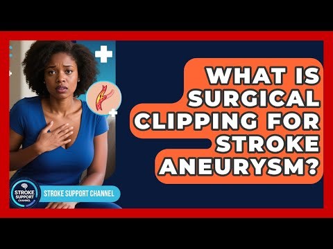 What Is Surgical Clipping For Stroke Aneurysm? - Stroke Support Channel