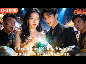 [ENG DUB]🌟A Bankrupt Heiress Awakened X-Ray Vision. Now She’s a Legendary Billionaire #minidrama