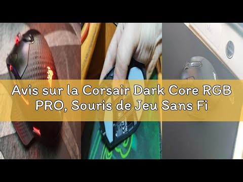 Avis sur la Corsair Dark Core RGB PRO, Souris de Jeu Sans Fil (Capteur Optique 18000 DPI, Temps de R