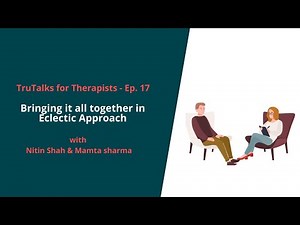TruTalks Ep. 17 : Bringing it all together in Eclectic Approach