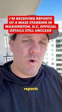 I’M RECEIVING REPORTS OF A MASS STABBING IN WASHINGTON, D.C. OFFICIAL DETAILS STILL UNCLEAR