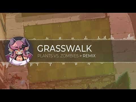 Grasswalk • Plants Vs. Zombies [ Remix ]