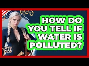 How Do You Tell If Water Is Polluted?