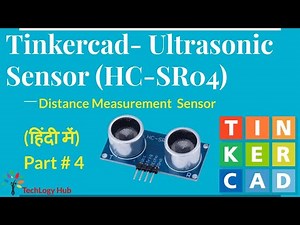 Ultrasonic Distance Sensor in Tinkercad |Part# 4| Tinkered Series.....