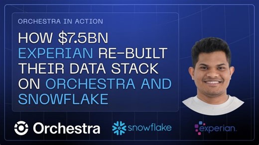 Inside Experian’s Modern Data Stack (Snowflake ❄️ + Orchestra 🚀) | Data Architecture Series | Orchestra