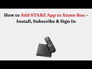 How to Add STARZ App to Xumo Box – Install, Subscribe & Sign In
