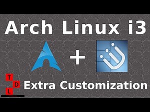 Arch Linux + i3 | Extra customization