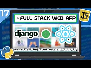 Django & React Tutorial #17 - Functional Components (useState, useEffect)