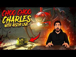 🔴LIVE CHOO CHOO CHARLES HORROR TRAIN WITH AISCHILIVE!