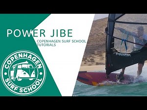 HOW TO POWER JIBE - COPENHAGEN SURF SCHOOL TUTORIALS | WINDSURF MASTERCLASS PRO PROGRAM