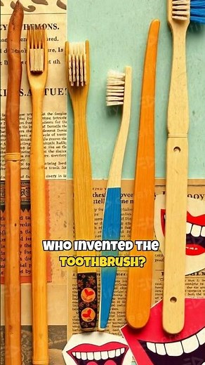 Who invented the toothbrush? 🪥