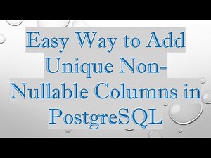 Easy Way to Add Unique Non-Nullable Columns in PostgreSQL