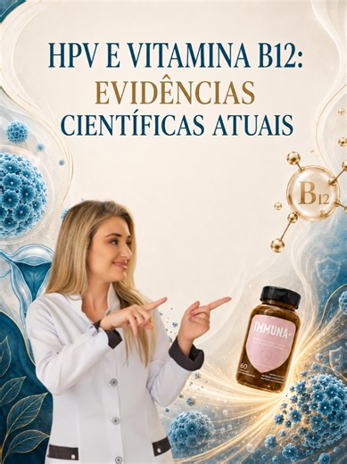 HPV E VITAMINA B12 HPV e vitamina B12: o que a ciência já sabe? A vitamina B12 participa de processos importantes para o funcionamento celular e a resposta imunológica. Estudos sugerem relação entre nutrientes como B12 e folato com menor persistência do HPV, mas o cuidado precisa ser individualizado. Na clínica, a Dra Maria Emilia avalia cada caso e pode indicar acompanhamento, colposcopia, vacina contra HPV e suporte nutricional com Immuna multivitamínico. HPV persistente não deve ser ignorado.
