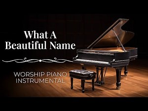 What A Beautiful Name | Peaceful Worship Piano Instrumental Music (Hillsong Worship)